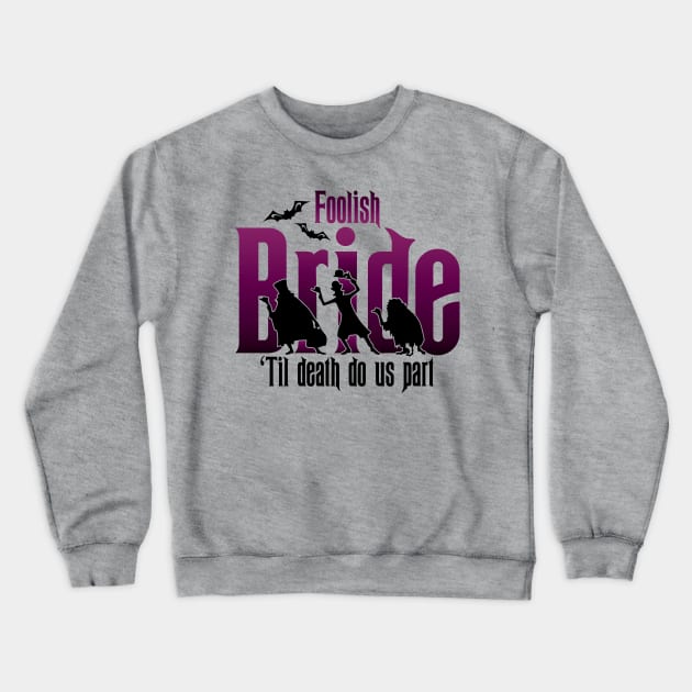 Foolish Bride Crewneck Sweatshirt by VirGigiBurns